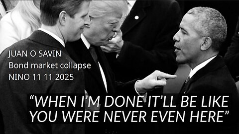 JUAN O SAVIN- Bond Market Collapse, ACA Obamacare- NINO 11 11 2025