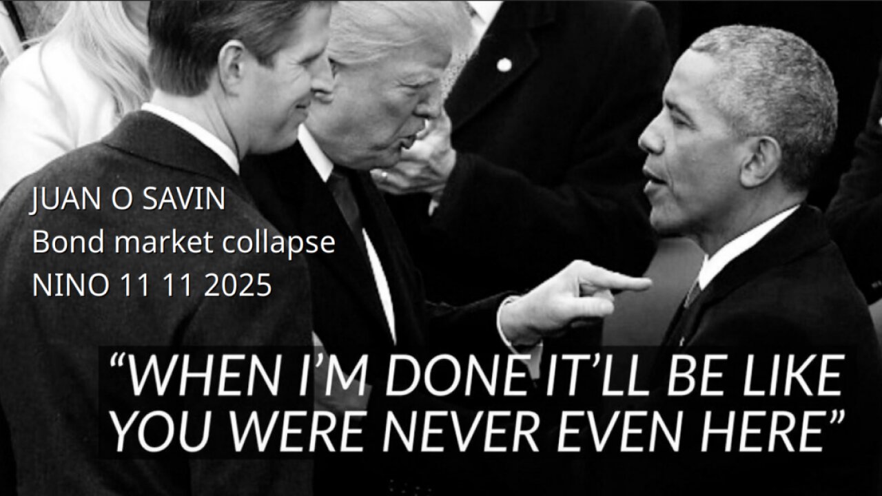 JUAN O SAVIN- Bond Market Collapse, ACA Obamacare- NINO 11 11 2025