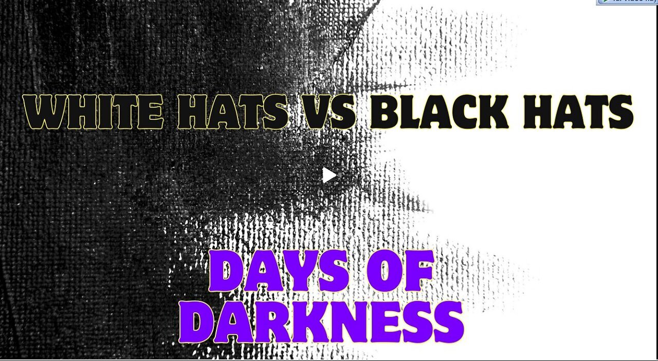 White Hats Vs Black Hats - Who's Winning... Days Of Darkness