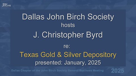 Dallas JBS hosts J. Christopher Byrd re: TEXAS GOLD & SILVER DEPOSITORY