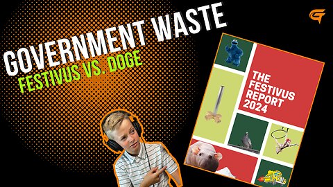 Ep.65 Government Waste: Festivus vs DOGE