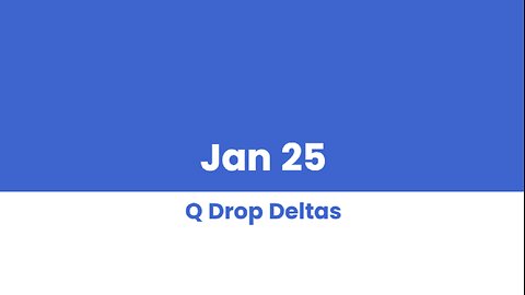 Q DROP DELTAS JAN 25