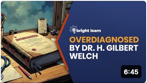 BrightLearn - Overdiagnosed by Dr. H. Gilbert Welch