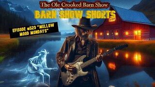 “Barn Show Shorts” Ep. #523 “Mellow Mood Mondays”