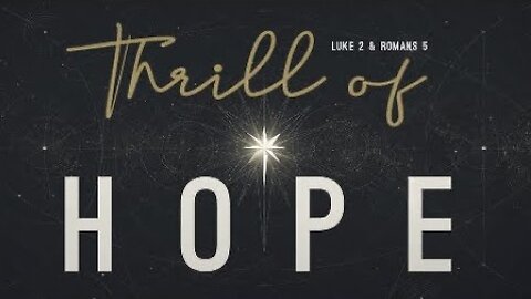 Luke 2, Romans 5 // Thrill Of Hope