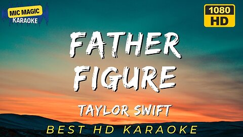 FATHER FIGURE - TAYLOR SWIFT - KARAOKE