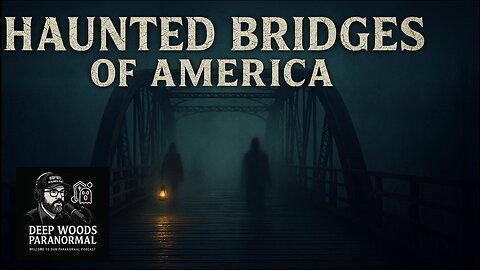 The Haunted Bridges of America | Ghostly Crossings & Dark Legends