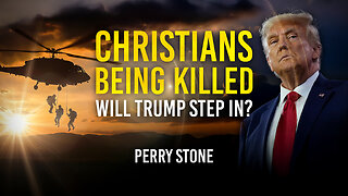 Christians Being KILLED! Will Trump Step In? | Perry Stone