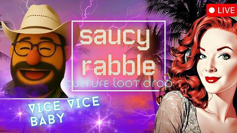 #62 The Saucy Rabble Podcast: Culture Loot Drop Ft. VICE VICE BABY