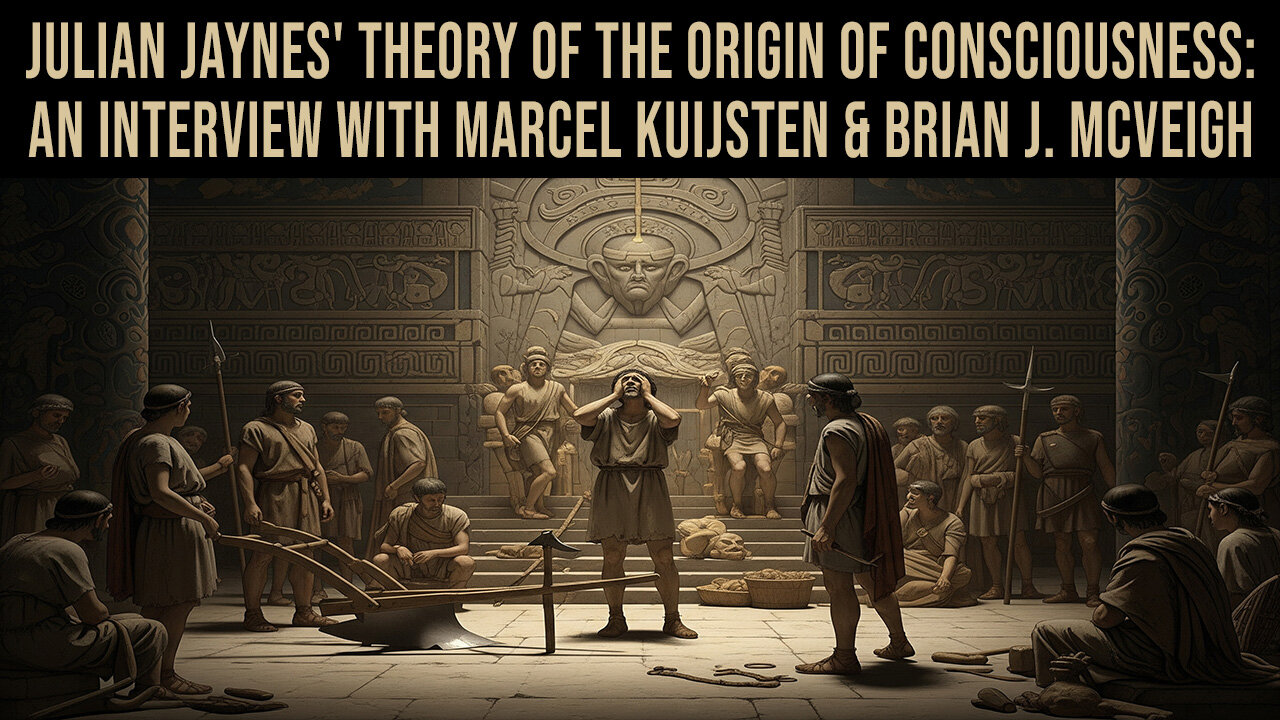 Julian Jaynes' Theory of the Origin of Consciousness | Interview w/Marcel Kuijsten & Brian McVeigh
