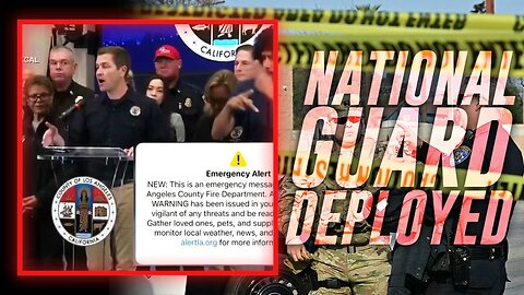 LA FIRESTORM UPDATE: National Guard Deployed To Stop Looting & Assist Fire Department As Democrat Leaders Claim To Have Lost Control Of Emergency Alert System