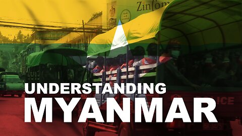 Understanding Myanmar | Documentary