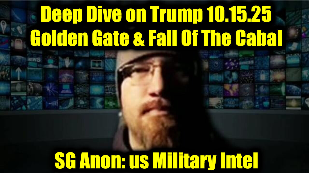 SG Anon: Deep Dive on Trump 10.15.25 - Military, Golden Gate & Fall Of The Cabal