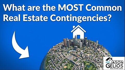 What are the MOST Common Real Estate Contingencies? | Ep. 411 AskJasonGelios Show