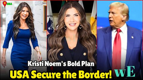 Kristi Noem's Vision for Homeland Security: Tackling Border Threats and Immigration Surge - WorldEye