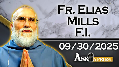 Ask A Priest Live with Fr. Elias Mills, F.I. - 9/30/25