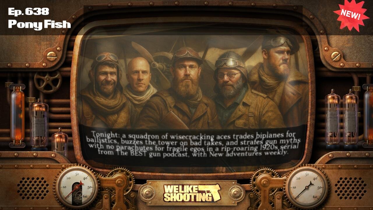 Pony Fish - We Like Shooting 638 (Gun Podcast)