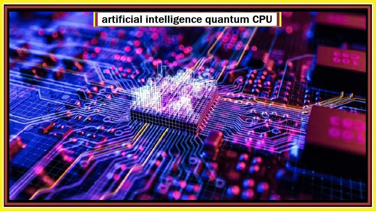 artificial intelligence quantum CPU