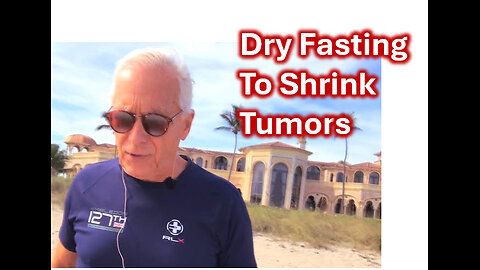 DRY FASTING TO SHRINK TUMORS