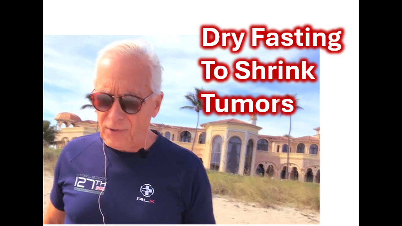 DRY FASTING TO SHRINK TUMORS
