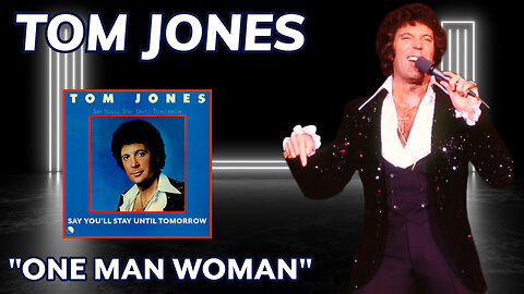 Tom Jones - One Man Woman (Say You'll Stay Until Tomorrow - 1977)