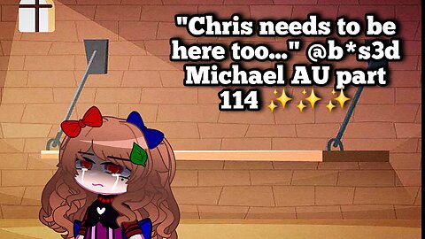 "Chris needs to be here too..." [Michael Afton Angst] @b*s3d Michael AU (Part 114)