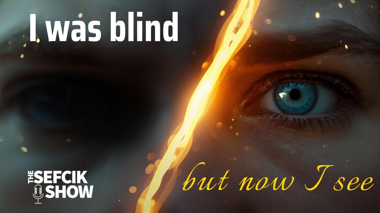I Was Blind, Now I See
