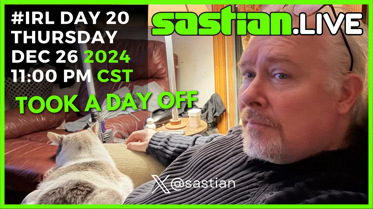 #IRL DAY 20 THURSDAY DEC 26 2024 11:00 PM CST sastian.live @rumblevideo