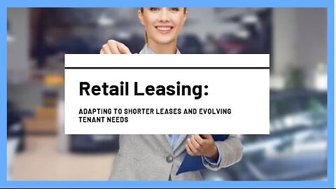 Retail Leasing: Adapting to Shorter Leases and Evolving Tenant Needs