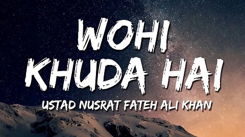 Wohi Khuda Hai | Ustad Nusrat Fateh Ali Khan | Lyrical Video | Sufi Lyricable
