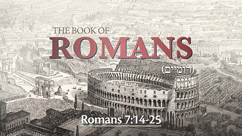 Romans 7:14-25 - Victory Over the Flesh Through Yeshua the Messiah