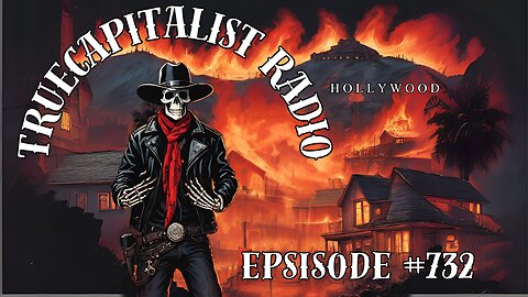 True Capitalist Radio episode #732 - "Terror and Fire: A War Within Our Government?"