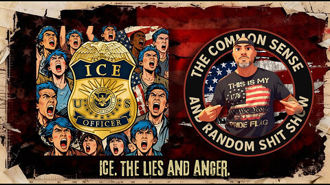 The Common Sense and Random Shit, Show (ICE. The Lies and Anger)