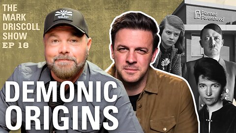 The Demonic Origins of Planned Parenthood with Seth Gruber | The Mark Driscoll Show | Ep 18