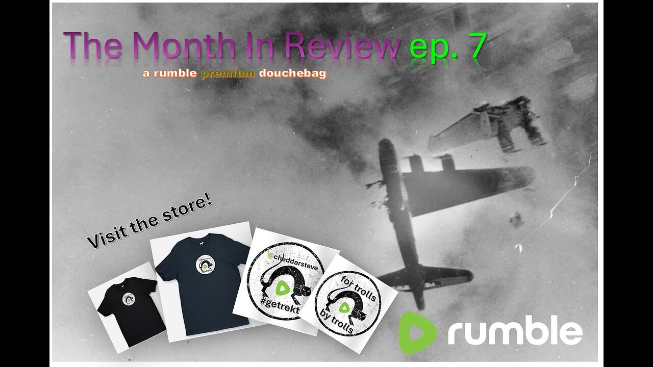 Chedman's Month In Review - Ep.#7