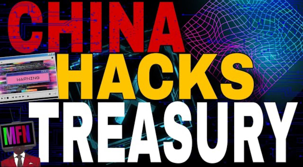 ACT OF WAR: CHINA HACKS OUR TREASURY!