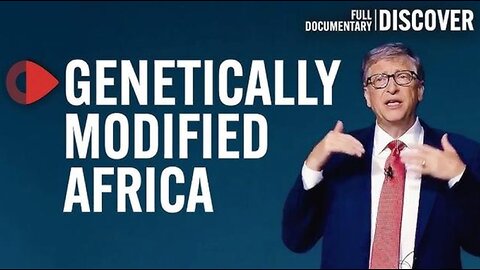 Genetically Modified Africa: Bill Gates’ Guinea Pig Continent (2022)