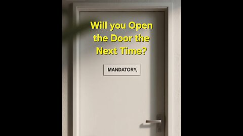 MANDATORY! Will You Open This Door Again the Next Time?