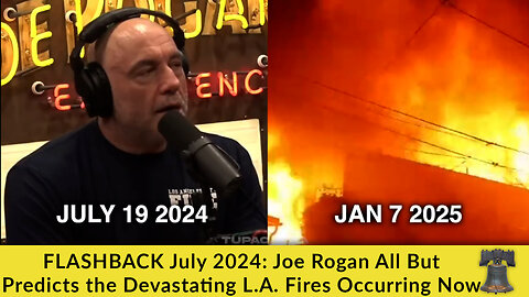 FLASHBACK July 2024: Joe Rogan All But Predicts the Devastating L.A. Fires Occurring Now