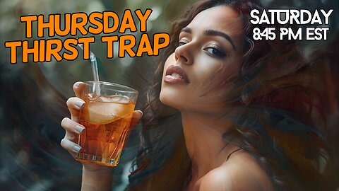 Thursday Thirsty Trap