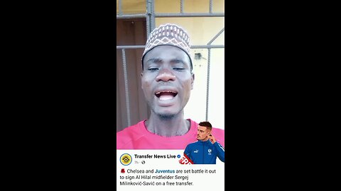 Chelsea and Juventus are In a battle Race to sign Milinkovic Savic from Al Hilal on a free transfer