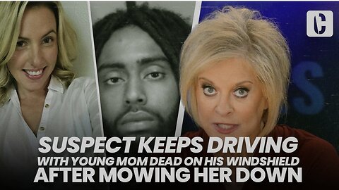 SUSPECT KEEPS DRIVING WITH YOUNG MOM DEAD ON HIS WINDSHIELD AFTER MOWING HER DOWN