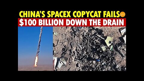 China’s SpaceX Copycat Fails! $100 Billion Spent, Still Can't Beat U.S. Private Company