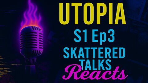 🎬 Utopia UK, Season 1 – Episode 3