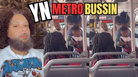 YN METRO BUSSIN