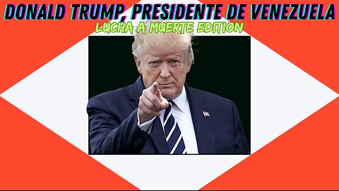 DONALD TRUMP, PRESIDENTE DE VENEZUELA