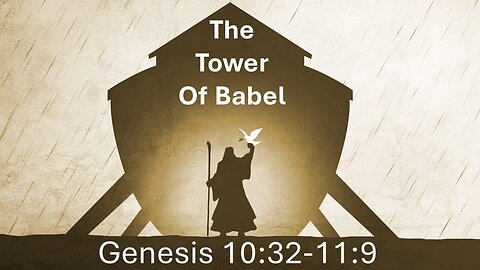 30 Genesis 10:32-11:9 (Tower of Babel)