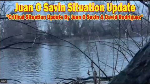 Juan O Savin Situation Update Jan 4: "Critical Situation Update By Juan O Savin & David Rodriguez"