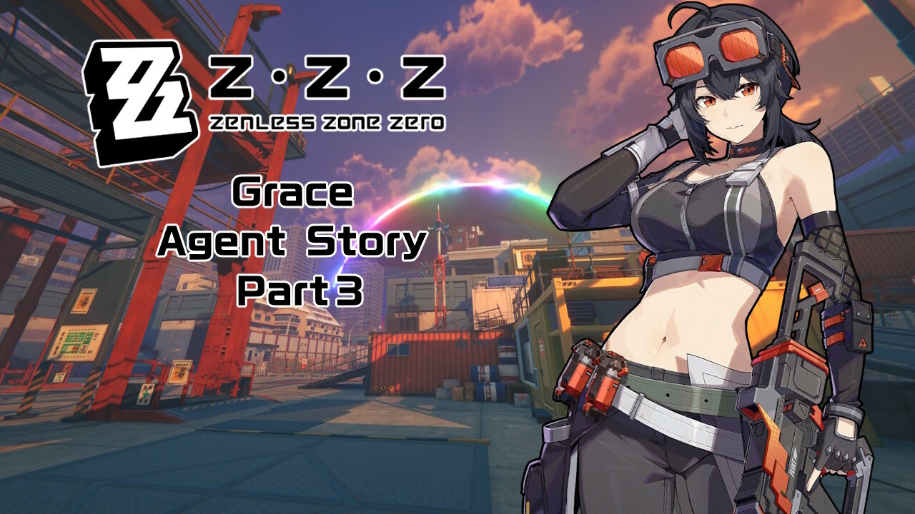 Okusenman Plays [Zenless Zone Zero] Grace Agent Story Part 3