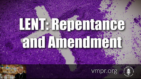 18 Feb 26 - The Bishop Strickland Hour: Lent: Repentance and Amendment